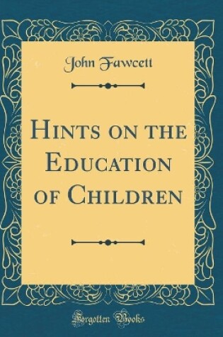 Cover of Hints on the Education of Children (Classic Reprint)
