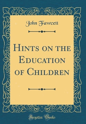 Book cover for Hints on the Education of Children (Classic Reprint)