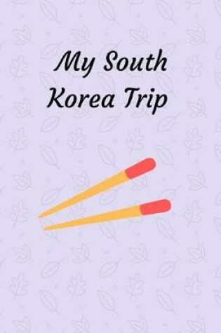 Cover of My South Korea Trip