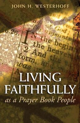 Book cover for Living Faithfully as a Prayer Book People