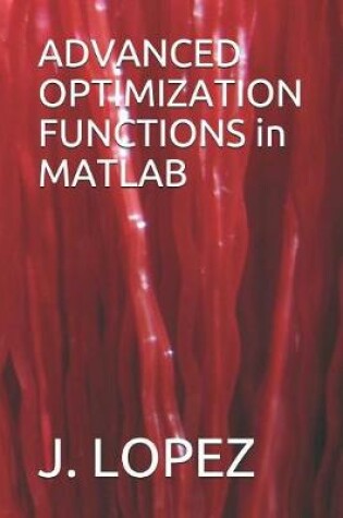 Cover of ADVANCED OPTIMIZATION FUNCTIONS in MATLAB