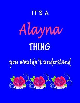 Book cover for It's A Alayna Thing You Wouldn't Understand