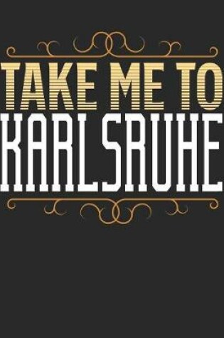 Cover of Take Me To Karlsruhe