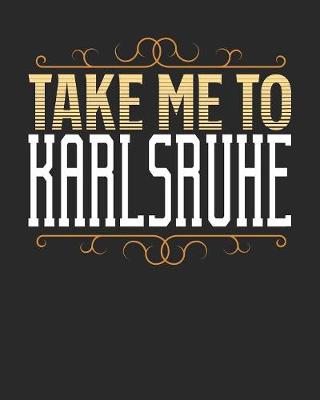 Book cover for Take Me To Karlsruhe