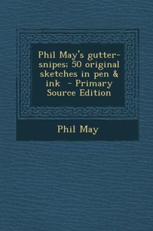 Cover of Phil May's Gutter-Snipes; 50 Original Sketches in Pen & Ink