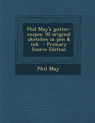 Book cover for Phil May's Gutter-Snipes; 50 Original Sketches in Pen & Ink