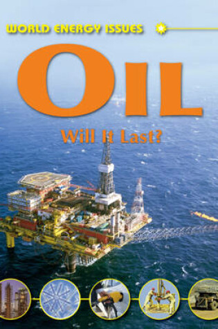 Cover of World Energy Issues: Oil - Will It Last?
