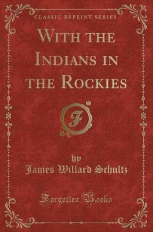 Cover of With the Indians in the Rockies (Classic Reprint)