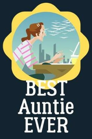 Cover of Best Auntie Ever Blank Journal-Appreciation Gift Lined Notebook-Baby Reveal Gift- 6"x9"/120 pages Book 14