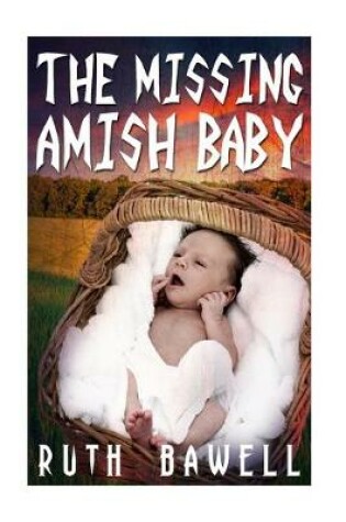 Cover of The Missing Amish Baby (Amish Mystery and Romance)