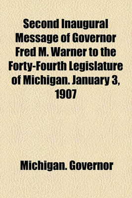 Book cover for Second Inaugural Message of Governor Fred M. Warner to the Forty-Fourth Legislature of Michigan. January 3, 1907
