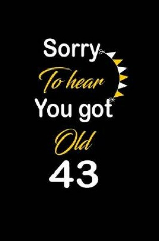 Cover of Sorry To hear You got Old 43