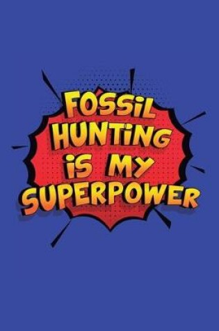 Cover of Fossil Hunting Is My Superpower