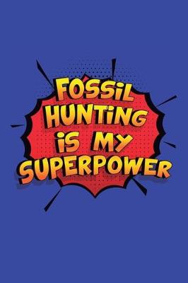 Book cover for Fossil Hunting Is My Superpower
