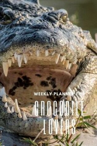 Cover of Weekly Planner for Crocodile Lovers