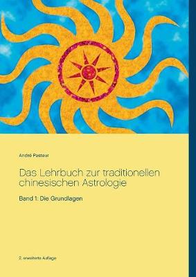 Book cover for Das Lehrbuch zur traditionellen chinesischen Astrologie