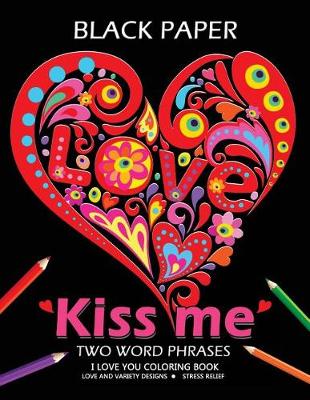 Book cover for Kiss Me ! I Love You Coloring Book