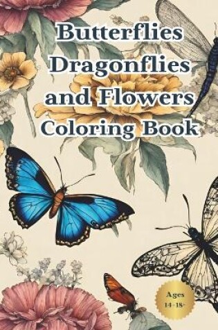 Cover of Butterflies Dragonflies and Flowers Coloring Book