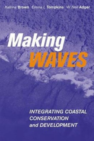 Cover of Making Waves: Integrating Coastal Conservation and Development