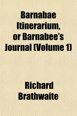 Book cover for Barnabae Itinerarium, or Barnabee's Journal (Volume 1)