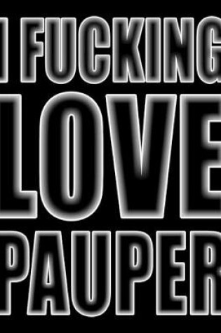 Cover of I Fucking Love Pauper