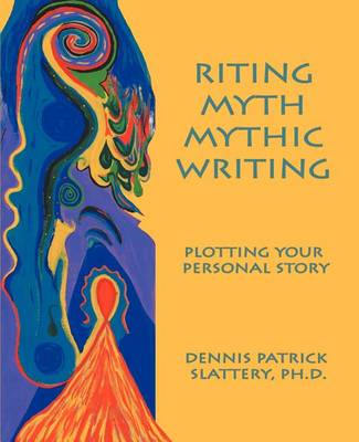 Book cover for Riting Myth, Mythic Writing