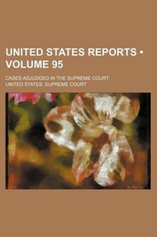 Cover of United States Reports (Volume 95); Cases Adjudged in the Supreme Court