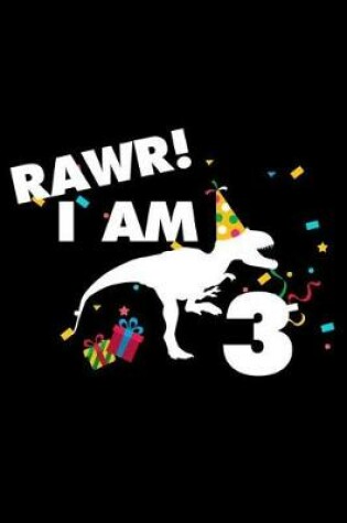 Cover of Rawr! I Am 3