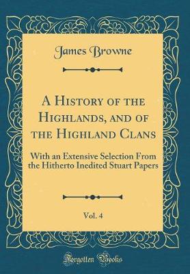 Book cover for A History of the Highlands, and of the Highland Clans, Vol. 4