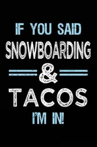 Cover of If You Said Snowboarding & Tacos I'm in