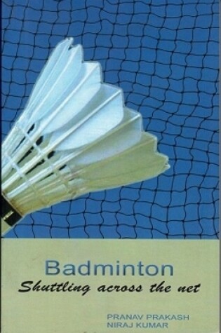 Cover of Badminton Shuttling Across the Net