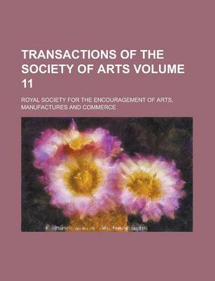 Book cover for Transactions of the Society of Arts Volume 11