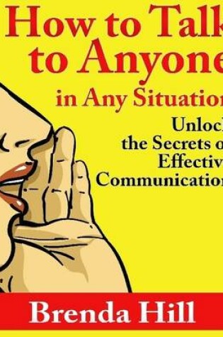 Cover of How to Talk to Anyone in Any Situation: Unlock the Secrets of Effective Communication
