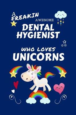 Book cover for A Freakin Awesome Dental Hygienist Who Loves Unicorns