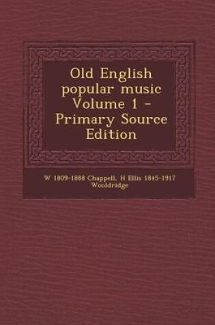 Cover of Old English Popular Music Volume 1 - Primary Source Edition