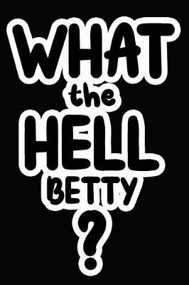 Book cover for What the Hell Betty?