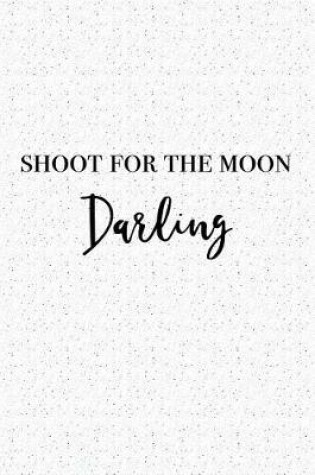 Cover of Shoot for the Moon Darling