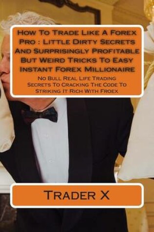 Cover of How To Trade Like A Forex Pro