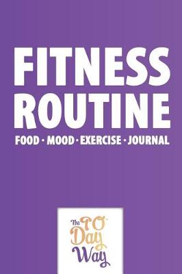 Book cover for Fitness Routine - Food Mood Exercise Journal - The 90 Day Way