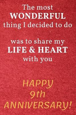 Book cover for The most Wonderful thing I decided to do was to share my Life & Heart with you Happy 9th Anniversary