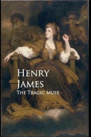 Cover of The Tragic Muse Henry James (Short Stories, Classics, Literature) [Annotated]