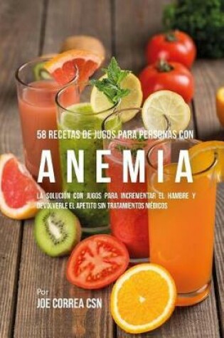 Cover of 58 Recetas de Jugos Para Personas Con Anemia