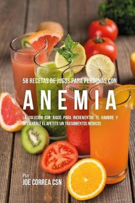 Book cover for 58 Recetas de Jugos Para Personas Con Anemia