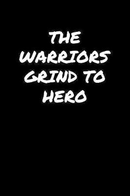 Book cover for The Warriors Grind To Hero