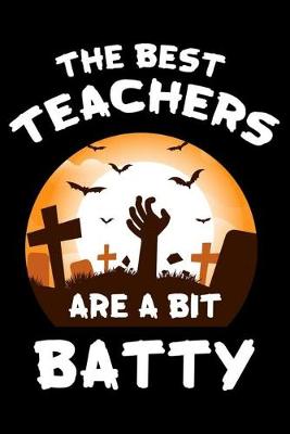 Book cover for The Best Teachers Are A Bit Batty
