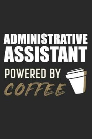 Cover of Administrative Assistant Powered By Coffee