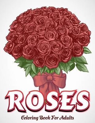 Book cover for ROSES Coloring Book For Adults