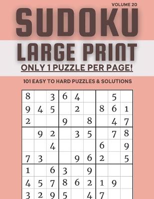 Book cover for Sudoku Large Print - Only 1 Puzzle Per Page! - 101 Easy to Hard Puzzles & Solutions Volume 20