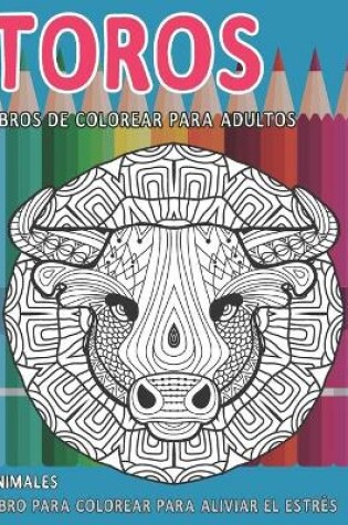 Cover of Libros de colorear para adultos - Libro para colorear para aliviar el estres - Animales - Toros