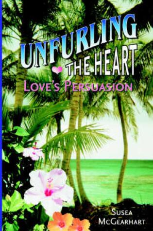 Cover of Unfurling the Heart